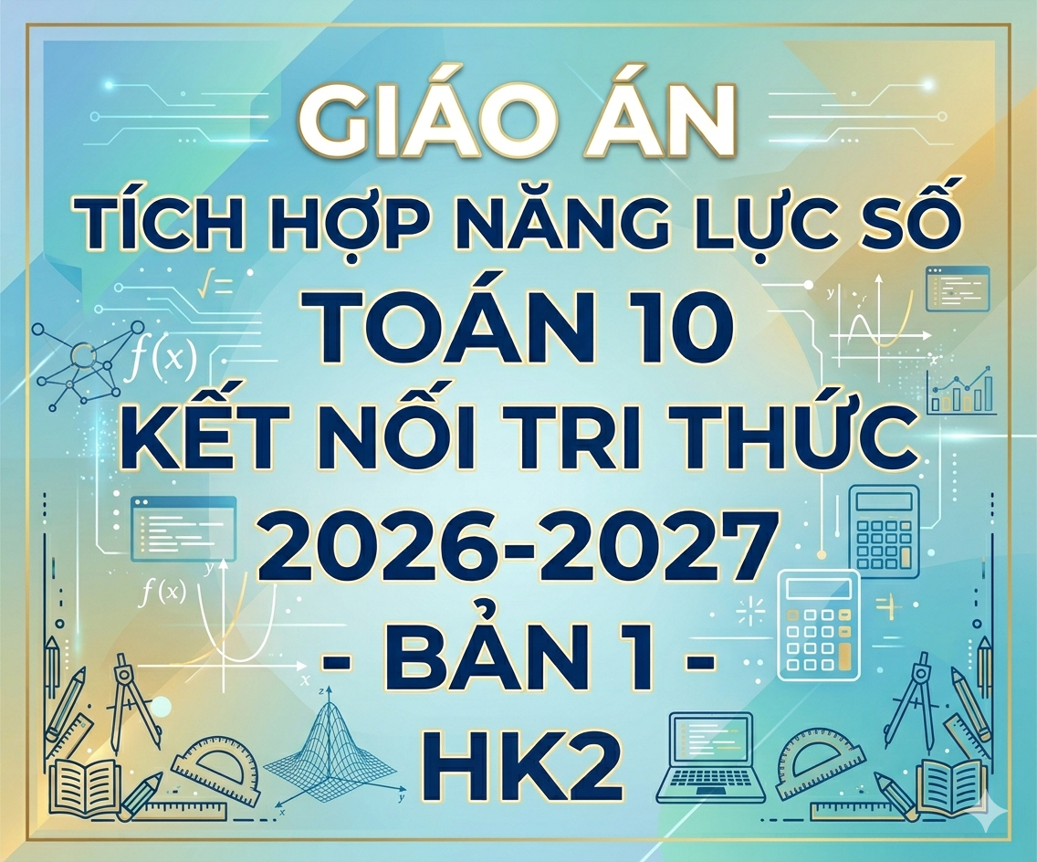 Giáo án tích hợp năng lực số Toán 10 kết nối tri thức 2026-2027 - Bản 1 - HK2